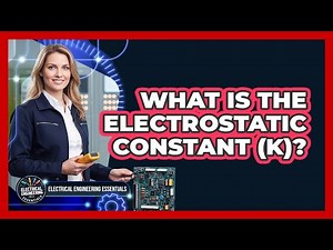 What Is The Electrostatic Constant (k)?