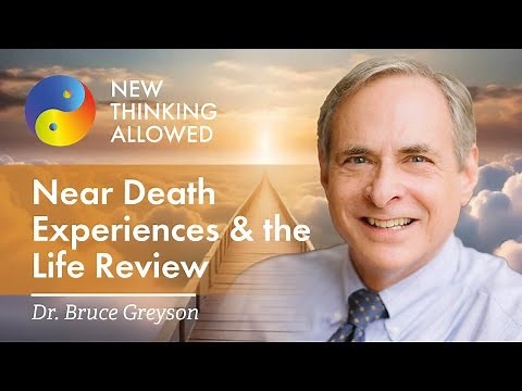 Near-Death Experiences and The Life Review with Bruce Greyson