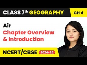 Air - Chapter Overview and Introduction | Class 7 Geography Chapter 4 | CBSE 2024-25