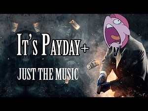 "It's Payday+" Music Mod for Payday 2 (Music Only)