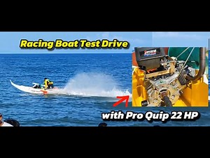 Racing Boat Test Drive with Pro Quip 22 HP | KABANTAY