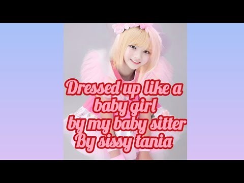 Dressed up like a baby girl by my baby sitter By sissy tania