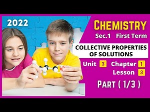 CHEMISTRY | Sec.1 | Collective Properties of Solutions #1 | Unit 3 - Chapter 1 - Lesson 3