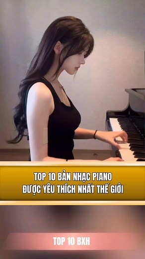 1.1M views · 14K reactions | Top 10 bản nhạc piano được yêu thích nhất thế giới | TOP 10 BXH | Facebook
