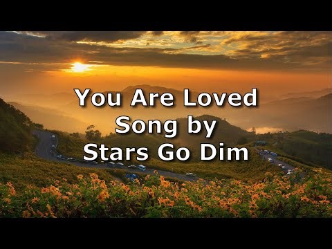 You Are Loved - Stars Go Dim | Lyric Video