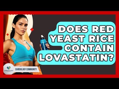 Does Red Yeast Rice Contain Lovastatin? - Cardiology Community