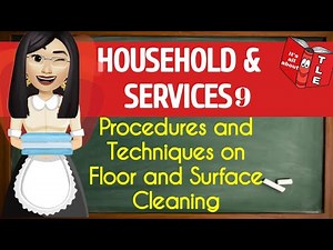 Grade 9 TLE: (HOUSEHOLD&SERVICES9) Procedures and Teachniques on Floor and Surface Cleaning