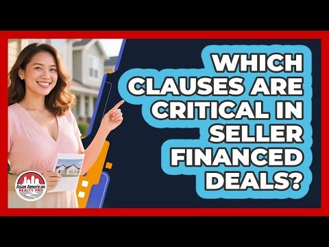 Which Clauses Are Critical In Seller Financed Deals?