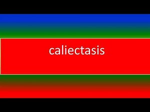 what is caliectasis