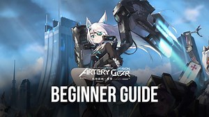 A Thorough Beginner’s Guide for New Players Starting in Artery Gear: Fusion | BlueStacks