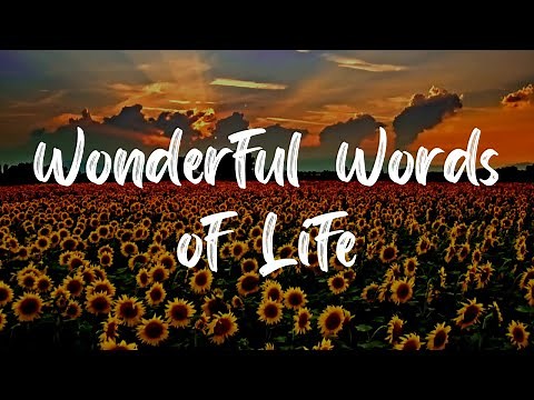 Wonderful Words of Life Hymn [With Lyrics]