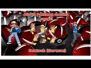 Alle Pokémon theme songs (1-21) Deutsch (German)
