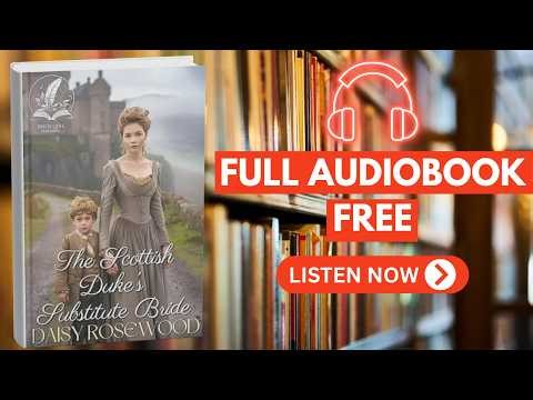 🎧 The Scottish Duke’s Substitute Bride by Daisy Rosewood [ Full Audiobook Free ]