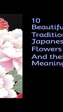 10 beautiful traditional Japanese flowers and their meaning