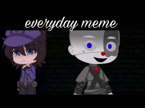 {FNAF}•Everyday meme•Michael Afton