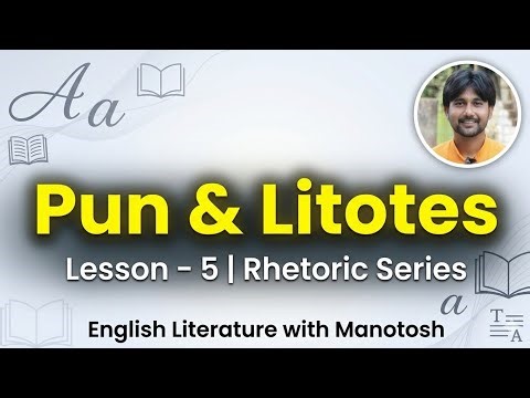 Pun & Litotes Explained | Rhetoric Lesson 5 | English Literature with Manotosh