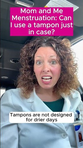 Mom and Me Menstruation: Can I use a tampon just in case?