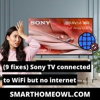 (9 Fixes) Sony TV Connected To WiFi But No Internet [2023]