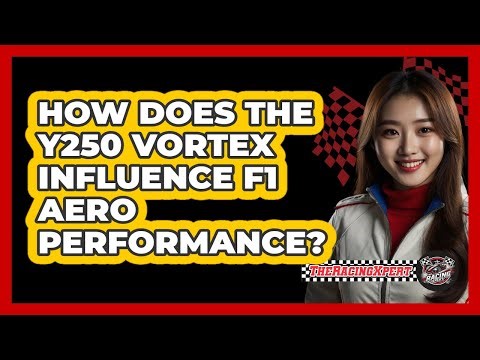 How Does The Y250 Vortex Influence F1 Aero Performance? - The Racing Xpert