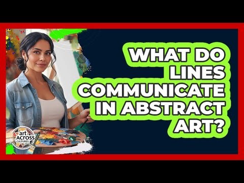 What Do Lines Communicate In Abstract Art?
