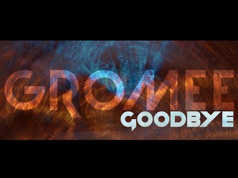 GROMEE - GOODBYE