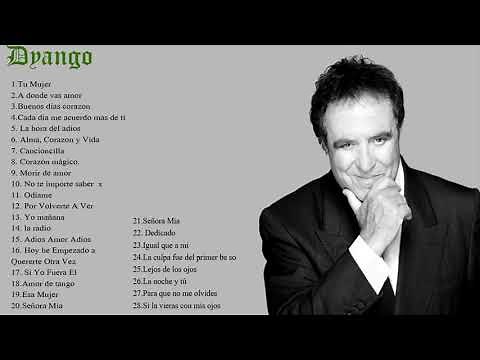 Dyango Exitos - 30 Mejores Canciones - 30 Exitos Mix