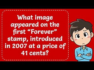 What image appeared on the first “Forever” stamp, introduced in 2007 at a price of 41 cents? Explain