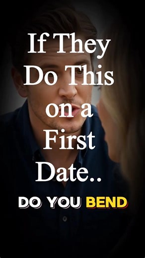 If They Do This on a First Date… Watch Out