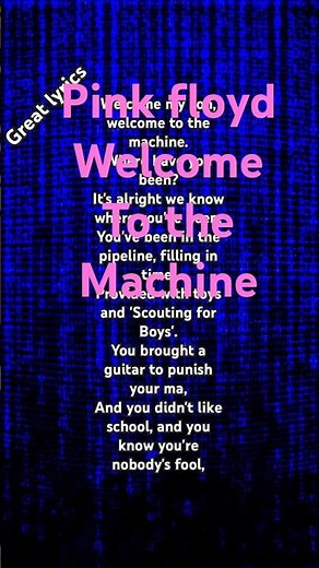 Great lyrics. Pink Floyd. Welcome to the Machine