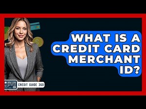 What Is A Credit Card Merchant ID? - CreditGuide360.com