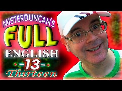 Misterduncan's FULL ENGLISH - 13 - THIRTEEN