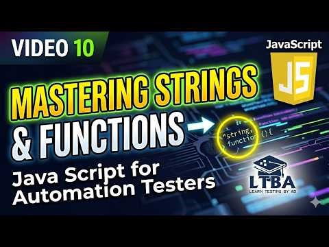 Video 10: Mastering Strings in JavaScript for QA Automation 🔥