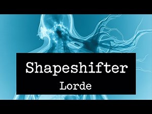 Shapeshifter - Lorde (Lyrics)