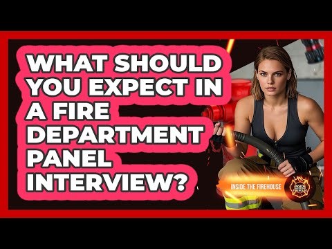 What Should You Expect In A Fire Department Panel Interview? - Inside the Firehouse