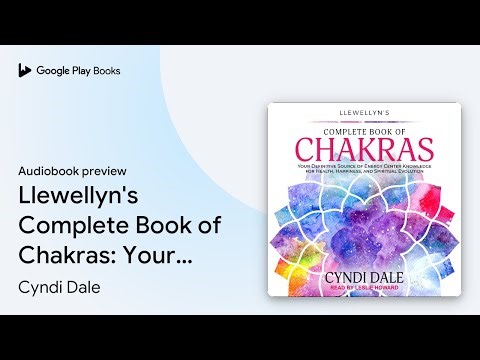 Llewellyn's Complete Book of Chakras: Your… by Cyndi Dale · Audiobook preview