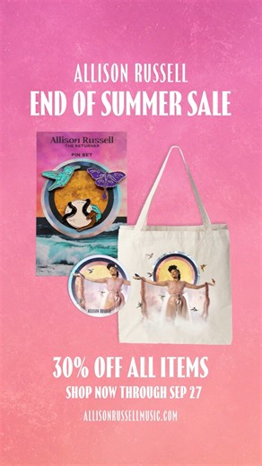 End of summer sale! ☀️ Shop my #AllReturnersTour merch & the rest of the store for 30% off all items! (excluding media) Starting now through Saturday, 9/27 🌈allisonrussell.redstarmerch.com | Allison Russell