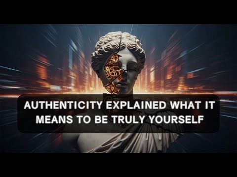 Authenticity Explained: What It Means to Be Truly Yourself