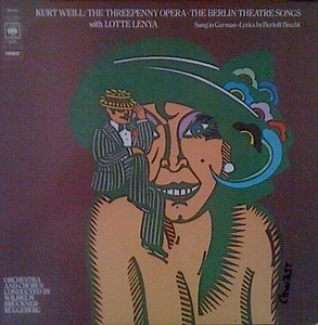 Kurt Weill, Lotte Lenya, Wilhelm Brückner-Rüggeberg - The Threepenny Opera / The Berlin Theatre Songs