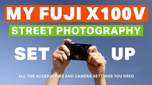 My Fuji X100V Street Photography Setup - Streetshootr
