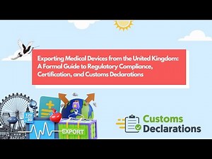 Exporting UK Medical Devices: Compliance, Certification & Customs Guide