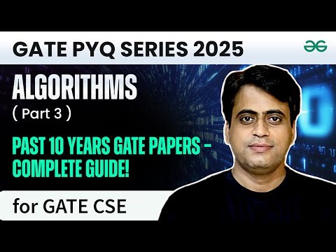 🔥 GATE 2025 Computer Science Engineering (CSE) | Algorithms PYQ [P3] | GeeksforGeeks