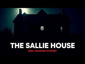The Sallie House: Real Haunted House Mystery That Terrifies Visitors | True horror documentary
