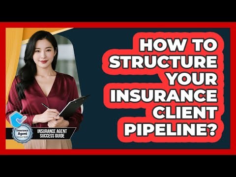 How To Structure Your Insurance Client Pipeline?