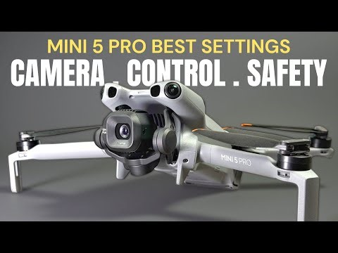DJI Mini 5 Pro Best Settings for Camera, Control and Safety