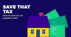How To Save Capital Gain Tax On Sale Of Residential Property
