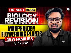 Biology Revision | Morphology of Flowering Plants + New Families | RE-NEET 2026 | Pranav Sir