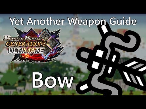 Bow Guide for Monster Hunter Generations Ultimate