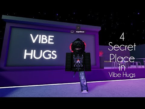 4 Secret Place - Roblox Vibe Hugs