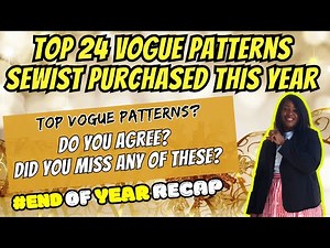 #615: ⏱️ Top 24 Vogue Patterns Purchased This Year | #endofyear