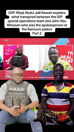 DSP Alhaji Abdul Jalil Bawah explains what transpired between the IGP special operations team and John Abu Alhassan who was the spokesperson at the Bamvum palace Part 2 #fypシ゚ #trending #tamaletiktokersofficial #ghanatiktok🇬🇭 #NorthsideGh